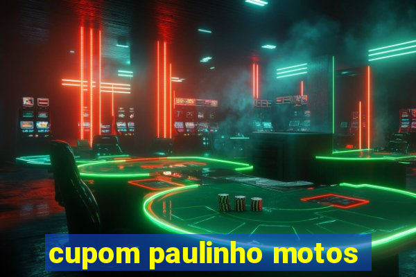 cupom paulinho motos